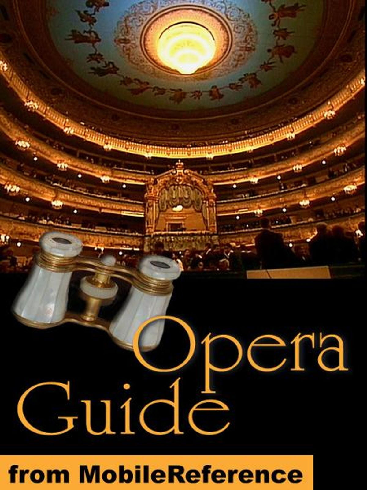 Opera Guide the most famous operas and their composers (Mobi Reference