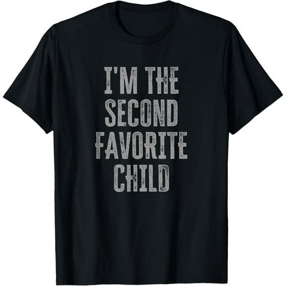 I'm The Second Favorite Child Funny Sibling Sarcastic Family T-Shirt