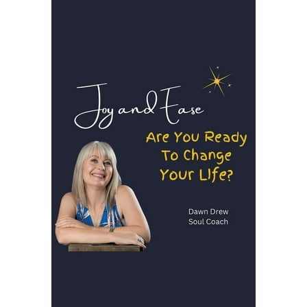 Joy and Ease: Are You Ready to Change Your Life?, (Paperback)