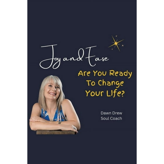 Joy and Ease: Are You Ready to Change Your Life?, (Paperback)