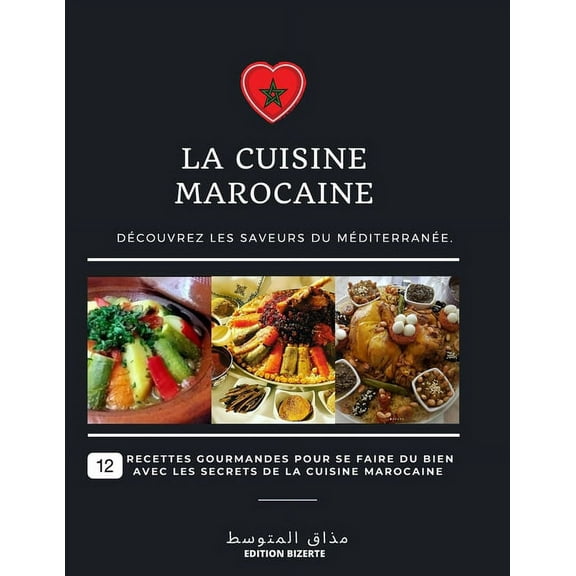 La cuisine Marocaine: Découvrez les saveurs du MÉDITERRANÉE., (Paperback)