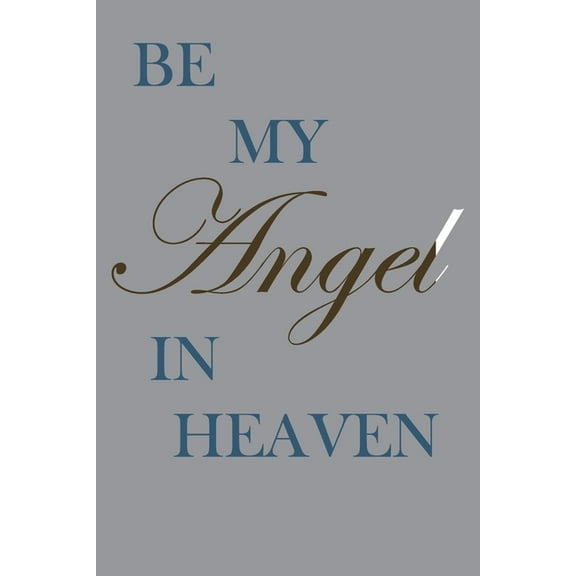 Be My Angel in Heaven: You Will, You Must, You Can (Paperback)