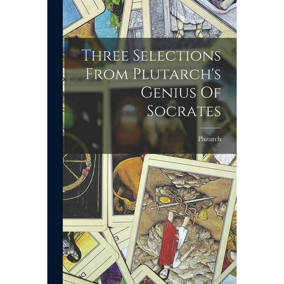 Three Selections From Plutarch's Genius Of Socrates, (Paperback)