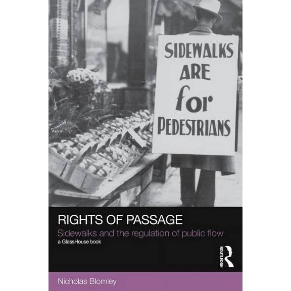 Social Justice Rights of Passage: Sidewalks and the Regulation of Public Flow, (Paperback)