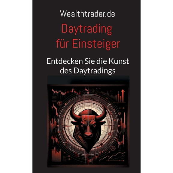 Daytrading für Einsteiger: Entdecken Sie die Kunst des Daytradings, (Paperback)