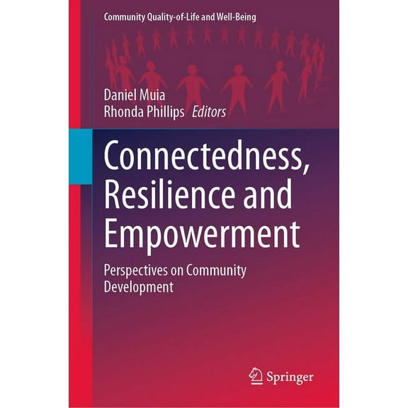 Community Quality-Of-Life and Well-Being Connectedness, Resilience and Empowerment: Perspectives on Community Development, (Hardcover)