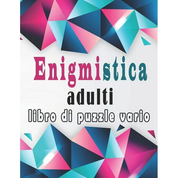 Enigmistica Adulti: Libro Enigmi - Parole intrecciate, Sudoku, Parola Scramble con soluzioni per migliorare la tua memoria e accendere la creatività (Paperback)
