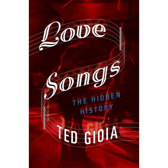 Love Songs: The Hidden History, (Paperback)