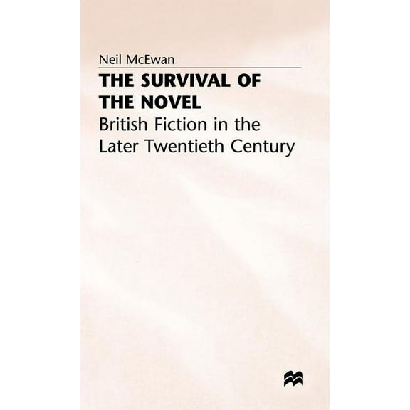 The Survival of the Novel: British Fiction in the Later Twentieth Century, (Hardcover)