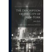 The Description of the City of New-York : To Which is Prefixed, a Brief Account of its First Settl (Paperback)