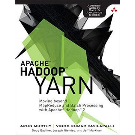 Pre-Owned Apache Hadoop YARN: Moving beyond MapReduce and Batch Processing with Apache Hadoop 2 AddisonWesley Data Analytics Addison-Wesley Data and Analytics Paperback 0321934504 Arun Murthy