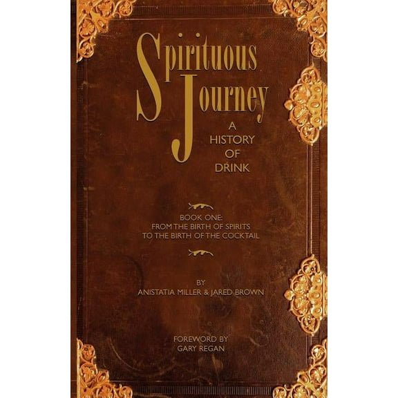 Spirituous Journey: A History of Drink, Book One (Paperback)