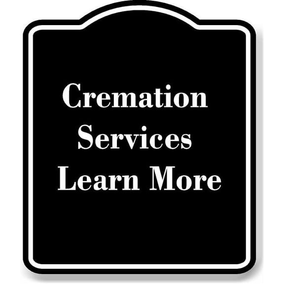 Cremation Services Learn More BLACK Aluminum Composite Sign 15''x18''