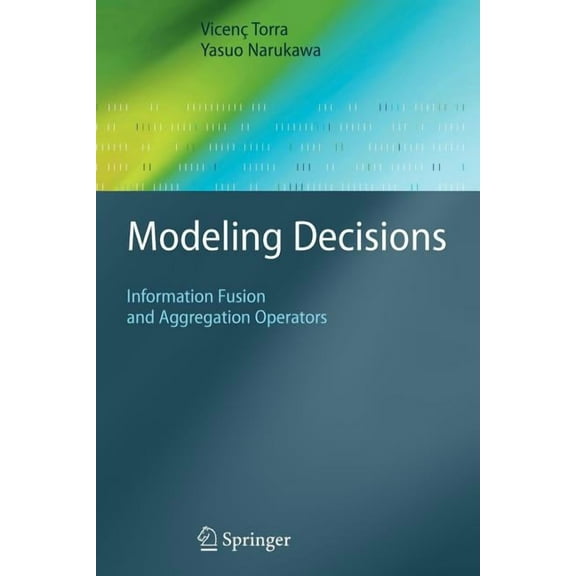 Cognitive Technologies Modeling Decisions: Information Fusion and Aggregation Operators, (Paperback)