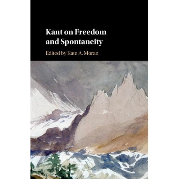 Kant on Freedom and Spontaneity, (Hardcover)