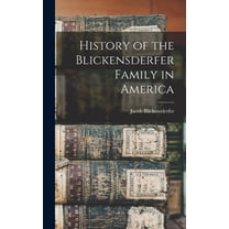 History of the Blickensderfer Family in America, (Hardcover)