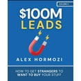 thumbnail image 1 of $100M Leads : Comment Faire en Sorte Que des Étranges Veulent Acheter Vos Objets par Alex Hormozi (Anglais, Broché), 1 of 1