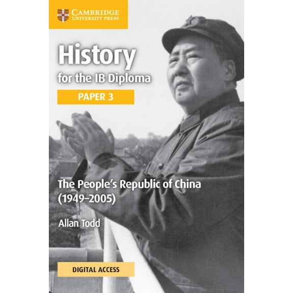 Ib Diploma History for the IB Diploma Paper 3 the People's Republic of China (1949-2005) Coursebook with Digital Access (2 Years), (Paperback)