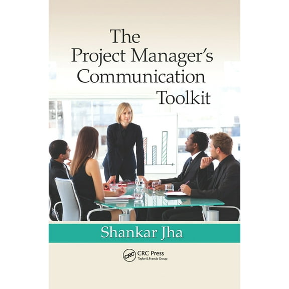 The Project Manager's Communication Toolkit, (Paperback)
