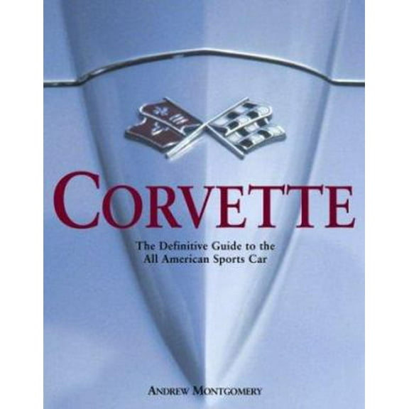 Pre-Owned Corvette, The Definitive Guide to the All American Sports Car (Hardcover) 159223061X 9781592230617