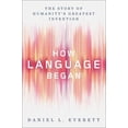 thumbnail image 1 of Pre-Owned How Language Began: The Story of Humanity's Greatest Invention (Hardcover) 0871407957 9780871407955, 1 of 1