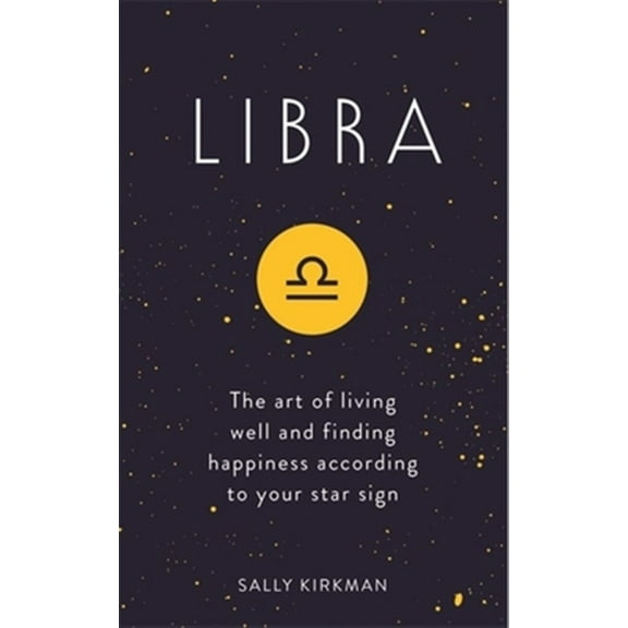 Pre-Owned Libra: The Art of Living Well and Finding Happiness According to Your Star Sign (Hardcover) 1473676770 9781473676770