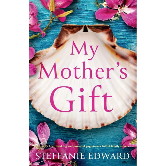 My Mother's Gift: A totally heartbreaking and powerful page-turner full of family secrets, (Paperback)