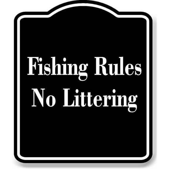 Fishing Rules No Littering BLACK Aluminum Composite Sign 8.5''x10''
