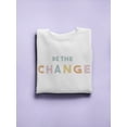 thumbnail image 3 of Be The Change. Women Sweatshirt, Female 3X-Large, 3 of 4