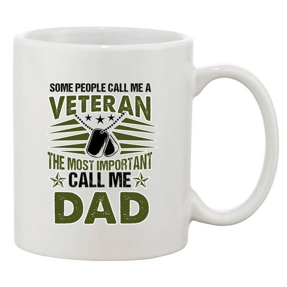 People Call Me Veteran The Most Important Call Me Dad Funny DT White Coffee 11 Oz Mug