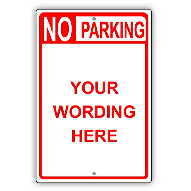 No Parking Your Wording Here Novelty Display Outdoor Indoor Unique