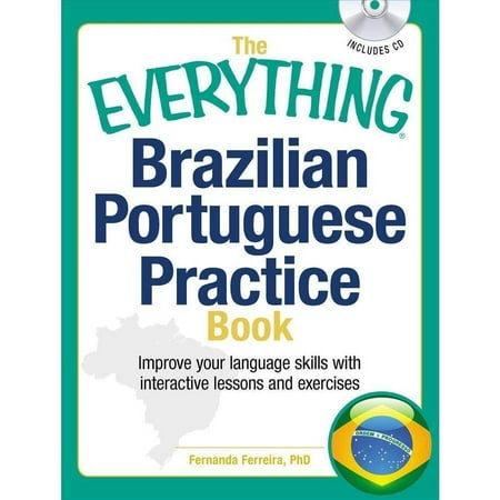 The Everything Brazilian Portuguese Practice Book: Improve Your Language Skills With Inteactive Lessons and Exercises