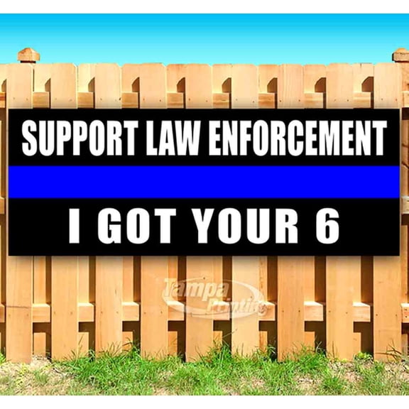 Support Law Enforcement I Got Your 6 13 oz Vinyl Banner With Metal Grommets