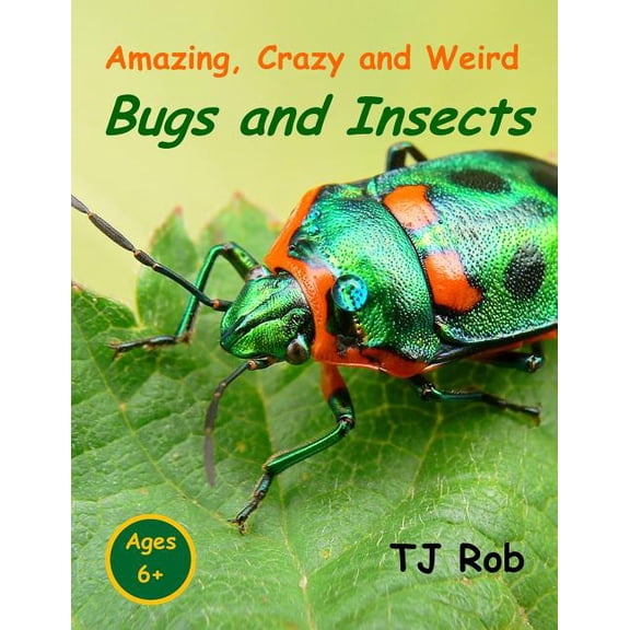 Amazing Animal Facts Amazing, Crazy and Weird Bugs and Insects: (Age 5 - 8), (Paperback)
