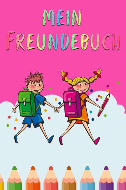 Mein Freundebuch : Freundschaftsbuch für die Schule oder Kindergarten