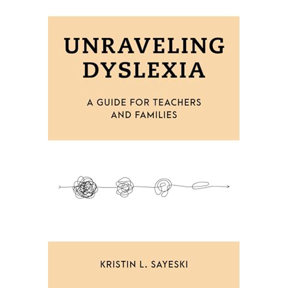 Pre-Owned Unraveling Dyslexia: A Guide for Teachers and Families (Special Education Law, Policy, and Practice), 9781538170243, 1538170248, Paperback,