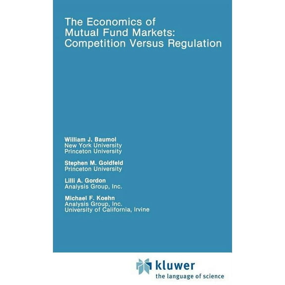 Rochester Studies in Managerial Economic The Economics of Mutual Fund Markets: Competition Versus Regulation, Book 7, (Hardcover)