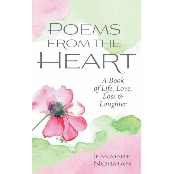 Poems From the Heart: A Book of Life, Love, Loss & Laughter (Hardcover)