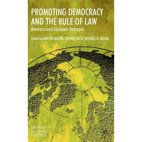 Governance and Limited Statehood Promoting Democracy and the Rule of Law: American and European Strategies, (Hardcover)