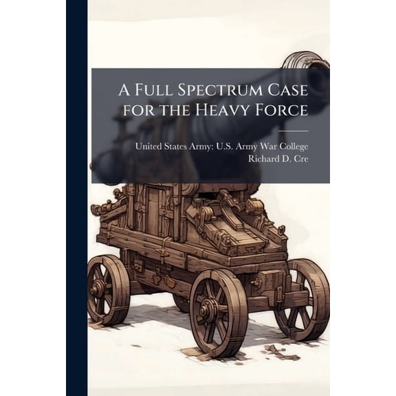 A Full Spectrum Case for the Heavy Force, (Paperback)