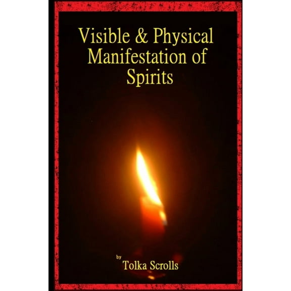 Visible & Physical Manifestation of Spirits (Paperback)