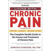 Living with Chronic Pain, Second Edition: The Complete Health Guide to the Causes and Treatment of Chronic Pain [Paperback - Used]