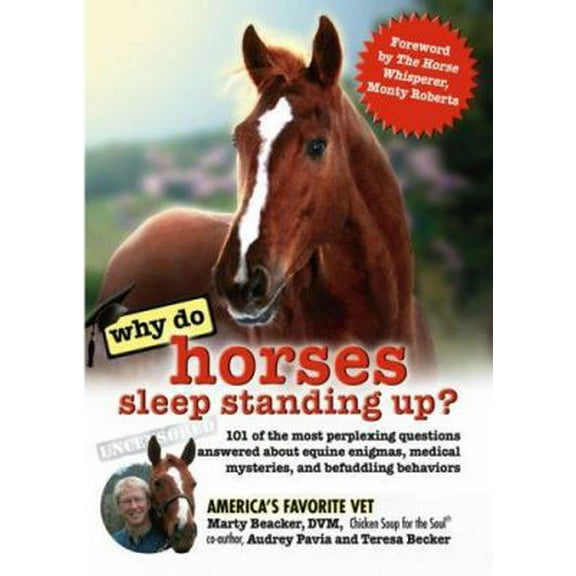 Pre-Owned Why Do Horses Sleep Standing Up?: 101 of the Most Perplexing Questions Answered about Equine Enigmas, Medical Mysteries, and Befuddling Behaviors (Paperback) 075730608X 9780757306082