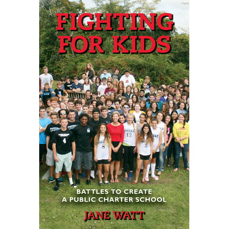 Fighting for Kids: Battles to Create a Public Charter School - (Best Charter Schools In America)