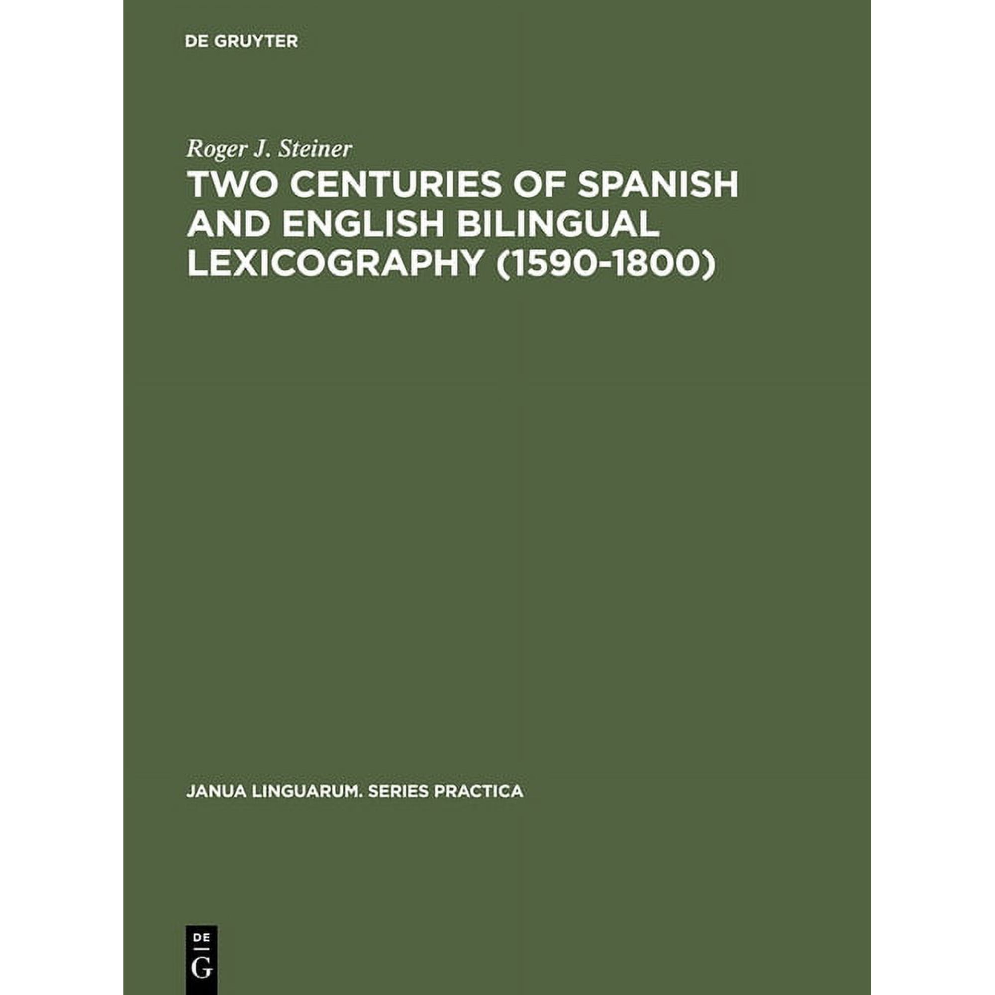 Janua Linguarum. Series Practica Two Centuries of Spanish and English Bilingual Lexicography (1590-1800), Book 108, (Hardcover)