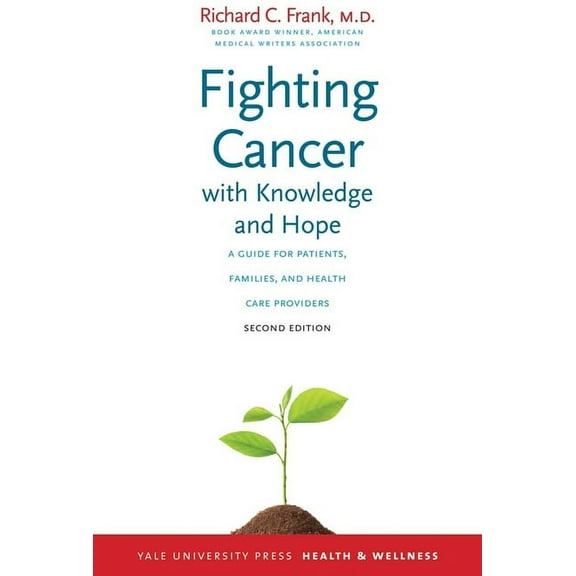 Yale University Press Health & Wellness: Fighting Cancer with Knowledge and Hope : A Guide for Patients, Families, and Health Care Providers (Edition 2) (Paperback)