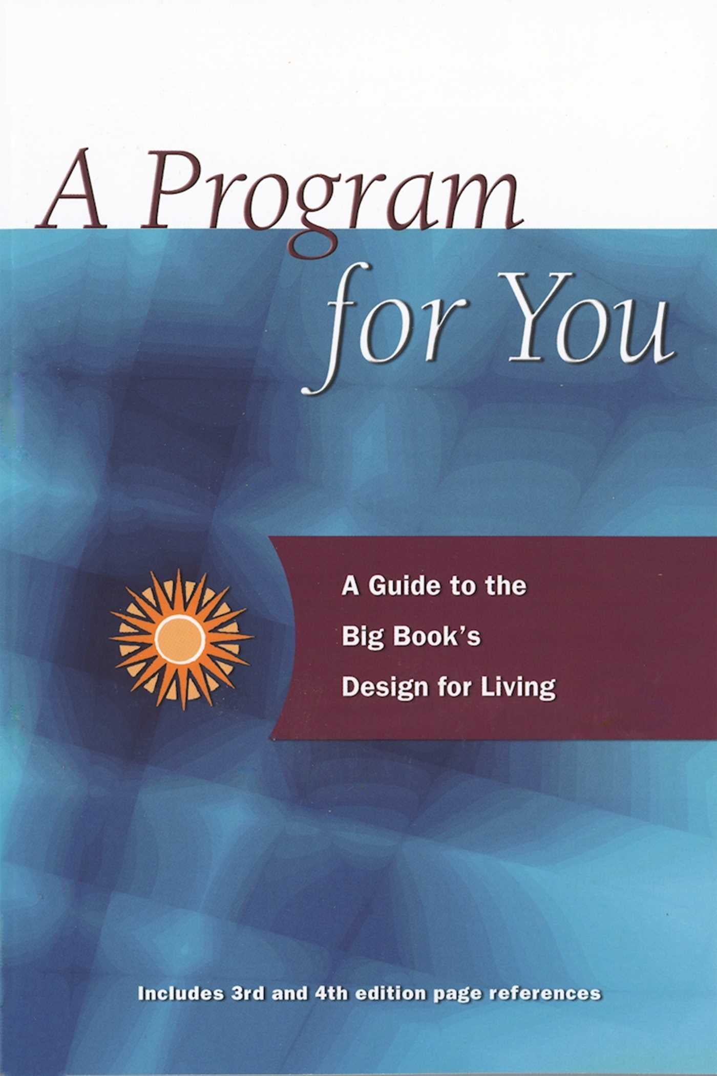 A Program For You : A Guide To the Big Book's Design for Living