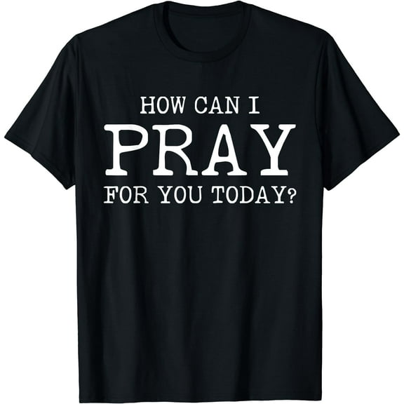 Christian Prayer For You Jesus or Faith How Can I Pray T-Shirt Black Small
