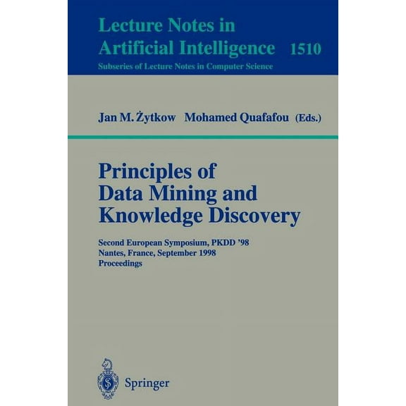 Principles of Data Mining and Knowledge Discovery: Second European Symposium, Pkdd'98, Nantes, France, September 23-26, , (Paperback)