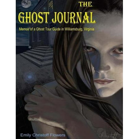 The Ghost Journal - Memoirs of a Ghost Tour Guide in Williamsburg, Virginia -